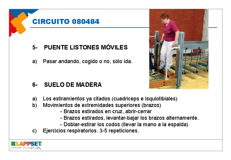 CIRCUITO 080484 5 - PUENTE LISTONES MÓVILES a) Pasar andando, cogido o no, sólo