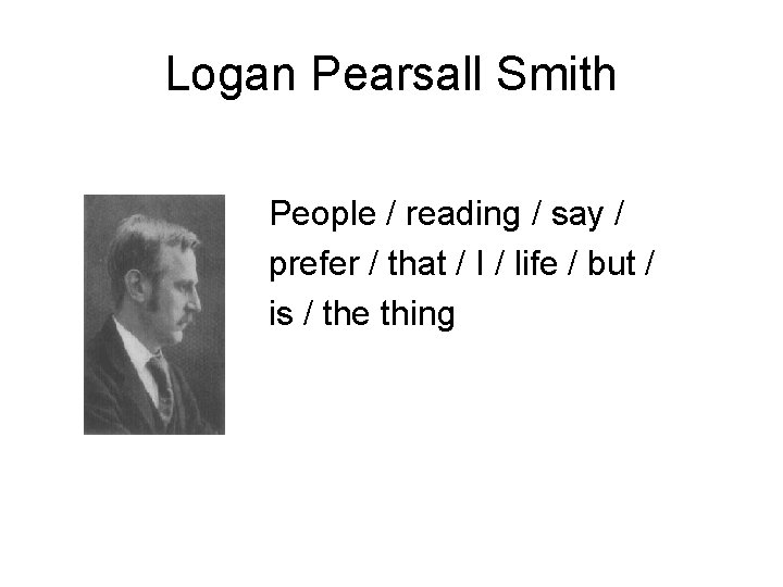 Logan Pearsall Smith People / reading / say / prefer / that / I