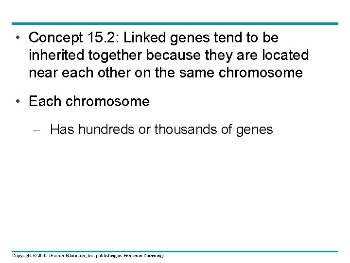 • Concept 15. 2: Linked genes tend to be inherited together because they