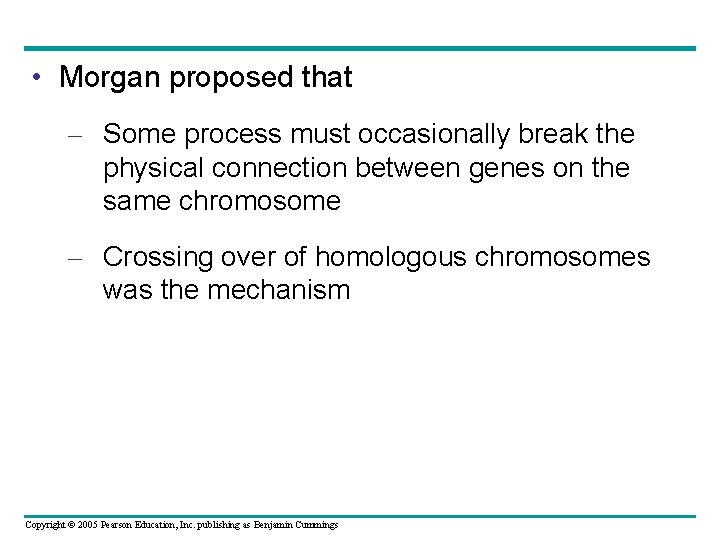  • Morgan proposed that – Some process must occasionally break the physical connection