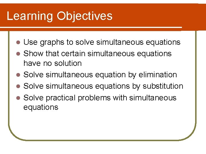 Learning Objectives l l l Use graphs to solve simultaneous equations Show that certain Learning Objectives l l l Use graphs to solve simultaneous equations Show that certain