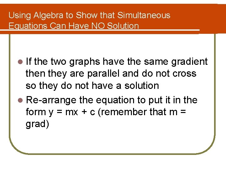 Using Algebra to Show that Simultaneous Equations Can Have NO Solution l If the Using Algebra to Show that Simultaneous Equations Can Have NO Solution l If the