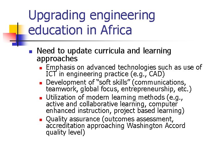 Upgrading engineering education in Africa n Need to update curricula and learning approaches n