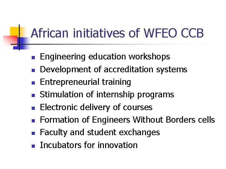 African initiatives of WFEO CCB n n n n Engineering education workshops Development of