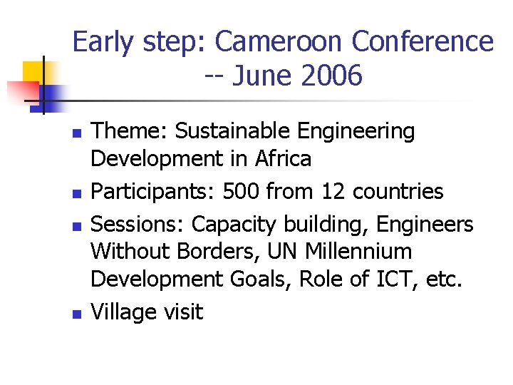 Early step: Cameroon Conference -- June 2006 n n Theme: Sustainable Engineering Development in