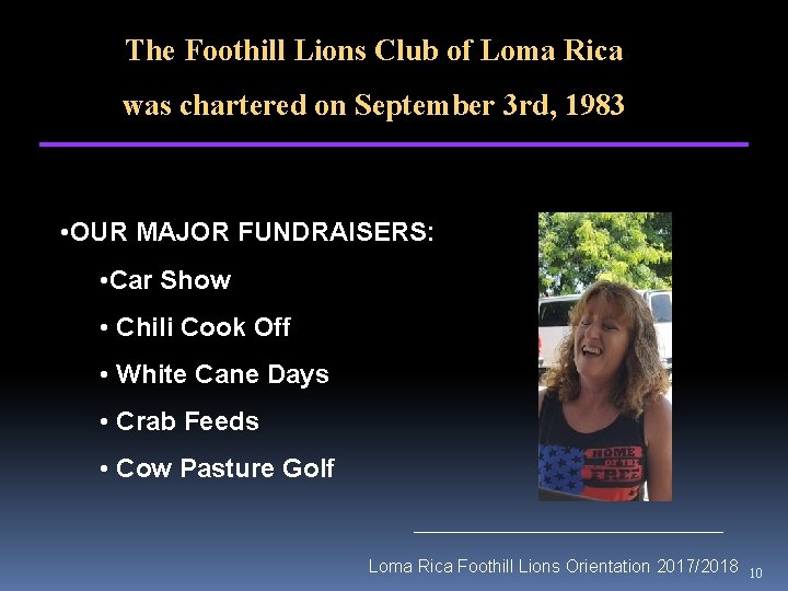 The Foothill Lions Club of Loma Rica was chartered on September 3 rd, 1983