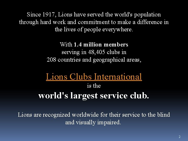 Since 1917, Lions have served the world's population through hard work and commitment to