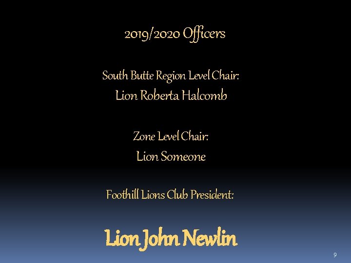 2019/2020 Officers South Butte Region Level Chair: Lion Roberta Halcomb Zone Level Chair: Lion