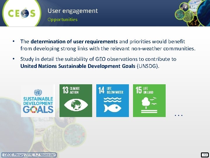 User engagement Opportunities • The determination of user requirements and priorities would benefit from