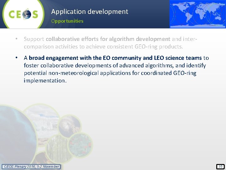 Application development Opportunities • Support collaborative efforts for algorithm development and intercomparison activities to