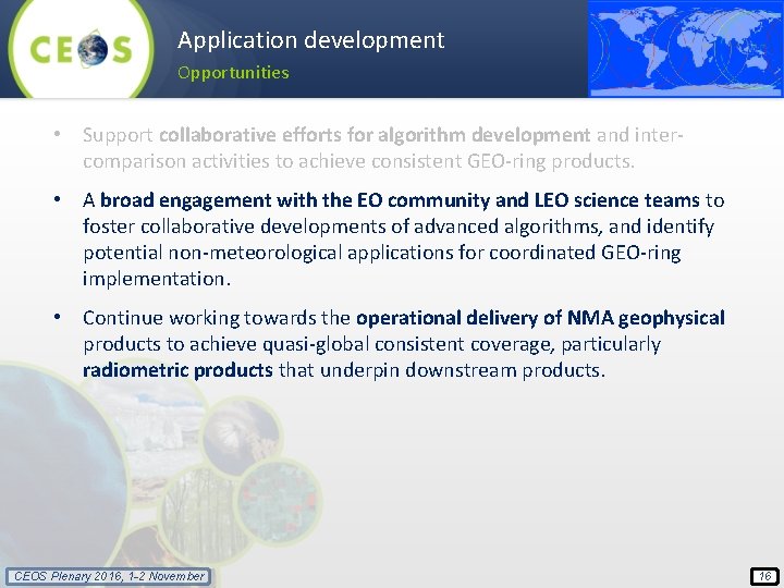 Application development Opportunities • Support collaborative efforts for algorithm development and intercomparison activities to