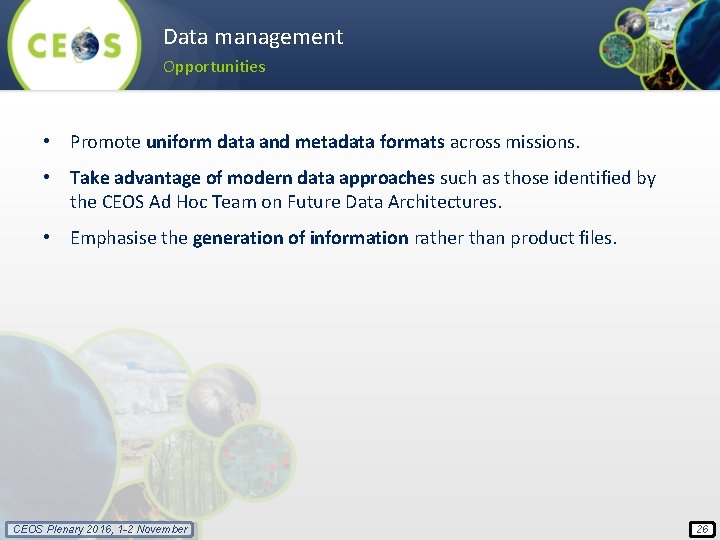 Data management Opportunities • Promote uniform data and metadata formats across missions. • Take
