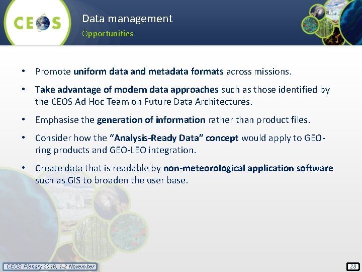 Data management Opportunities • Promote uniform data and metadata formats across missions. • Take