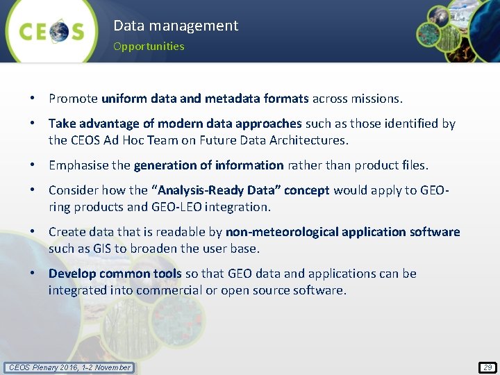 Data management Opportunities • Promote uniform data and metadata formats across missions. • Take