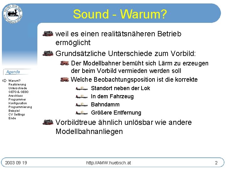 Sound - Warum? weil es einen realitätsnäheren Betrieb ermöglicht Grundsätzliche Unterschiede zum Vorbild: Warum?