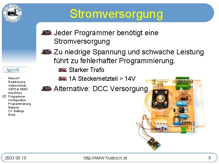 Stromversorgung Jeder Programmer benötigt eine Stromversorgung Zu niedrige Spannung und schwache Leistung führt zu