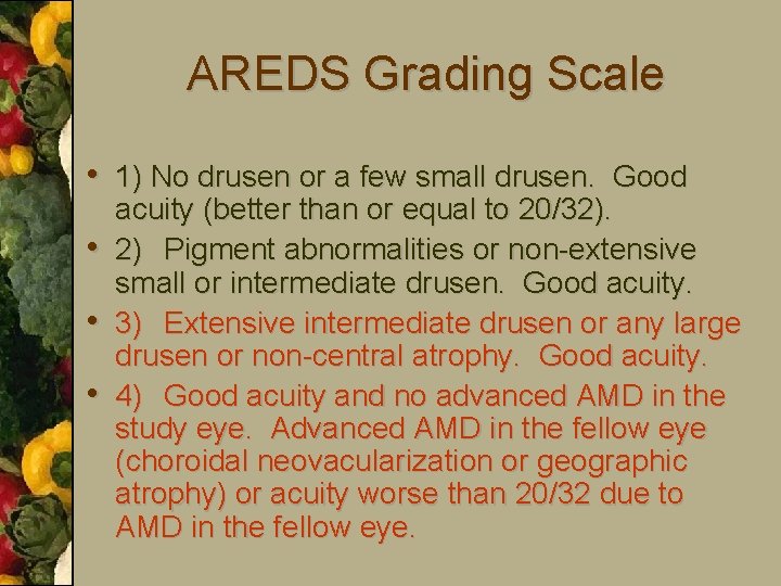 AREDS Grading Scale • 1) No drusen or a few small drusen. Good •