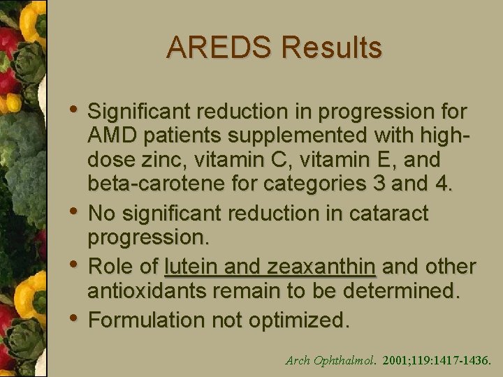 AREDS Results • Significant reduction in progression for • • • AMD patients supplemented