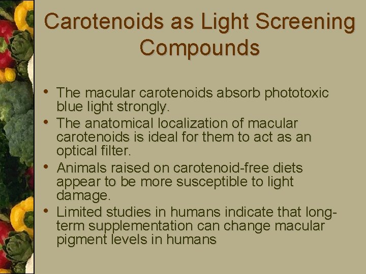 Carotenoids as Light Screening Compounds • The macular carotenoids absorb phototoxic • • •