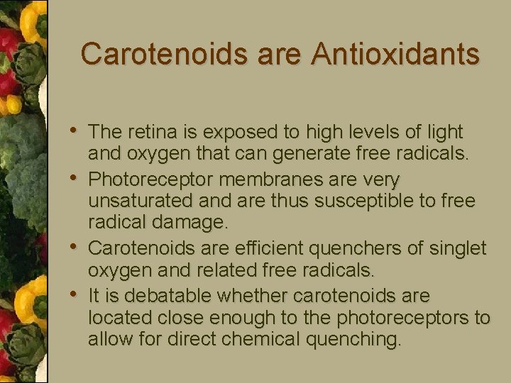 Carotenoids are Antioxidants • The retina is exposed to high levels of light •