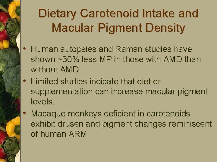 Dietary Carotenoid Intake and Macular Pigment Density • Human autopsies and Raman studies have