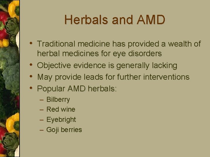 Herbals and AMD • Traditional medicine has provided a wealth of • • •