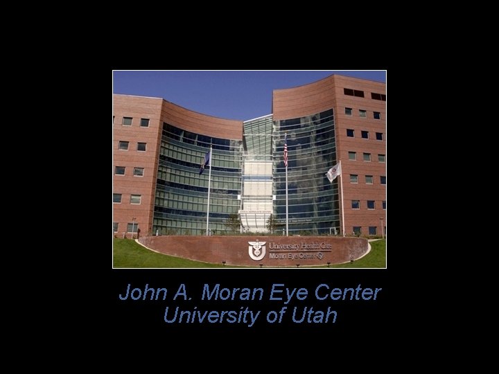 John A. Moran Eye Center University of Utah 