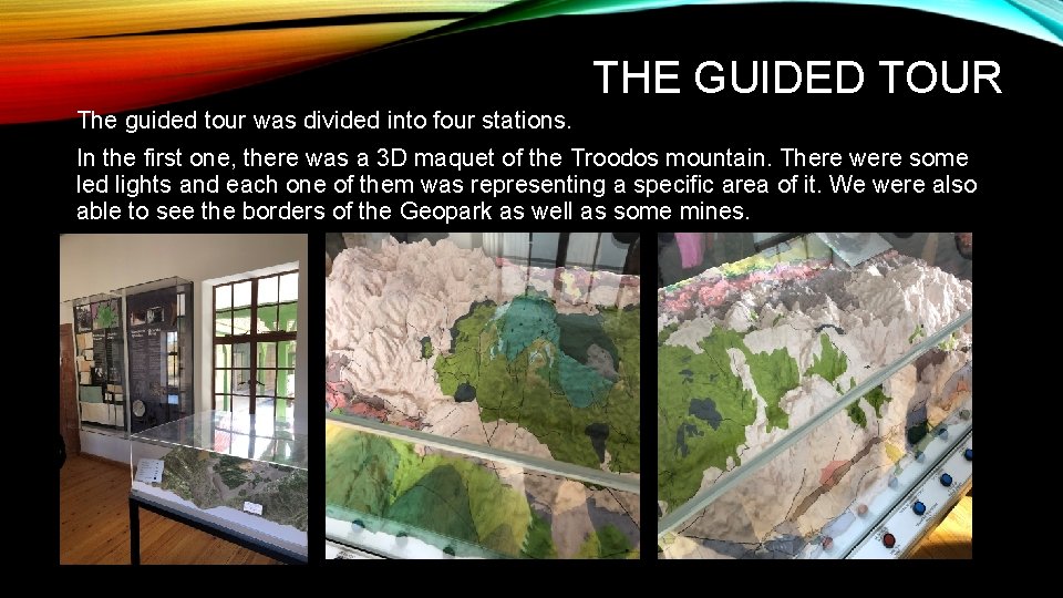THE GUIDED TOUR The guided tour was divided into four stations. In the first