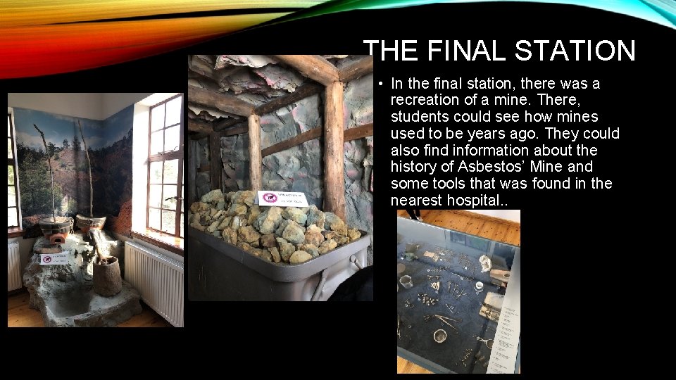 THE FINAL STATION • In the final station, there was a recreation of a