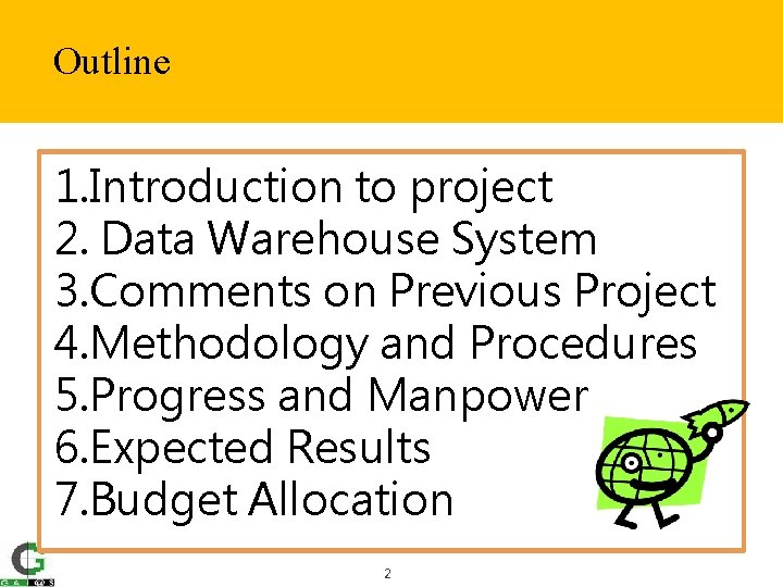 Outline 1. Introduction to project 2. Data Warehouse System 3. Comments on Previous Project