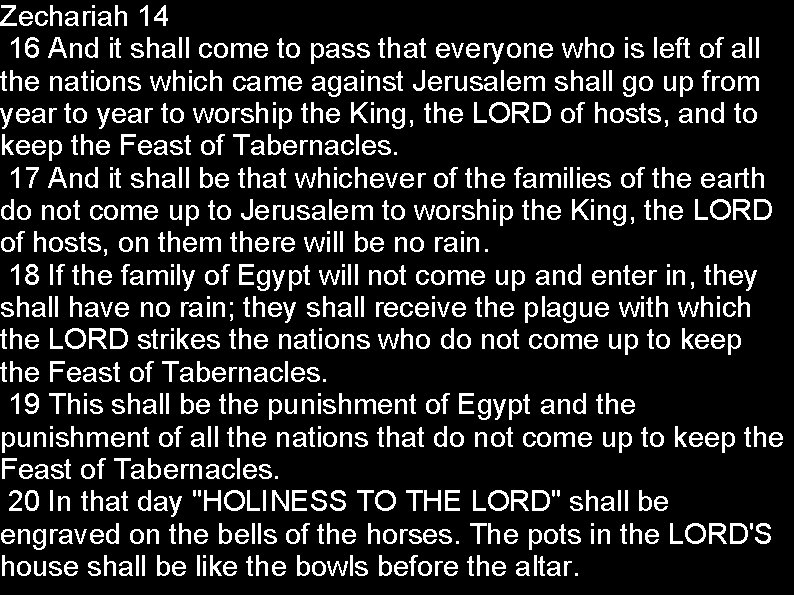 Zechariah 14 16 And it shall come to pass that everyone who is left