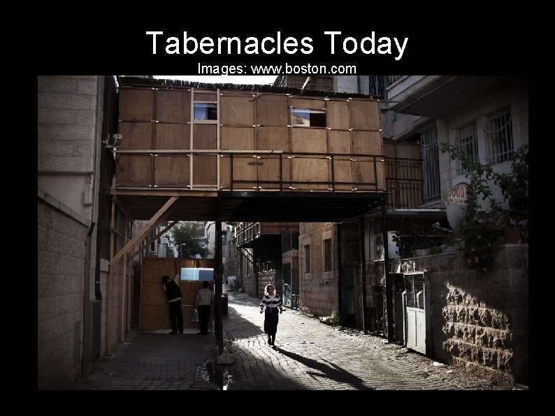 Tabernacles Today Images: www. boston. com 