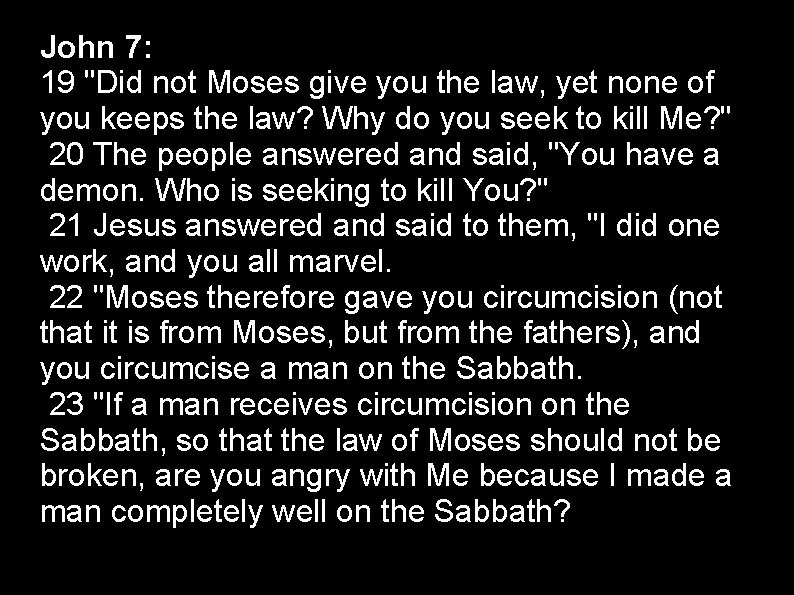 John 7: 19 "Did not Moses give you the law, yet none of you