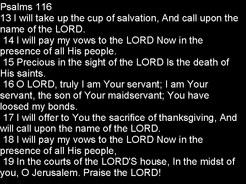 Psalms 116 13 I will take up the cup of salvation, And call upon