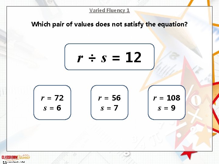Varied Fluency 1 Which pair of values does not satisfy the equation? r ÷ Varied Fluency 1 Which pair of values does not satisfy the equation? r ÷
