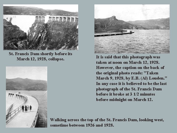 St. Francis Dam shortly before its March 12, 1928, collapse. It is said that