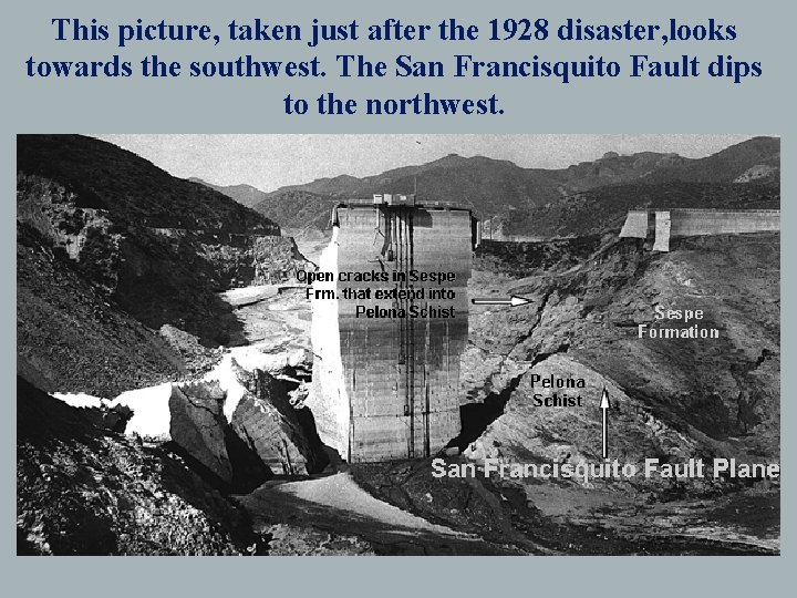 This picture, taken just after the 1928 disaster, looks towards the southwest. The San