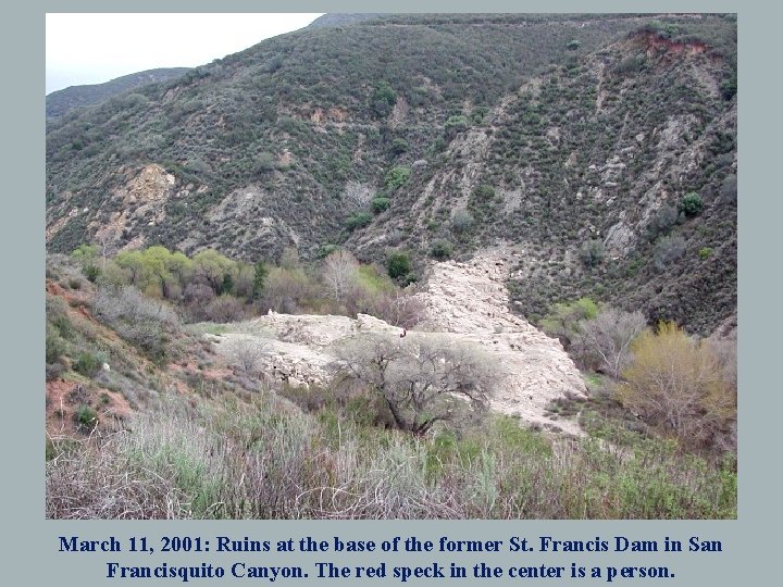 March 11, 2001: Ruins at the base of the former St. Francis Dam in
