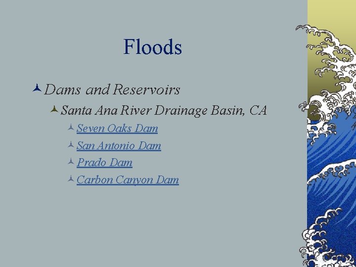 Floods ©Dams and Reservoirs ©Santa Ana River Drainage Basin, CA ©Seven Oaks Dam ©San