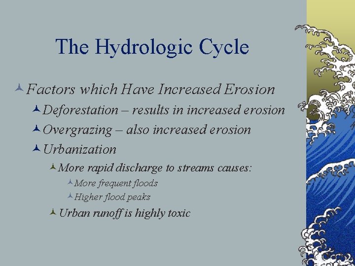 The Hydrologic Cycle ©Factors which Have Increased Erosion ©Deforestation – results in increased erosion