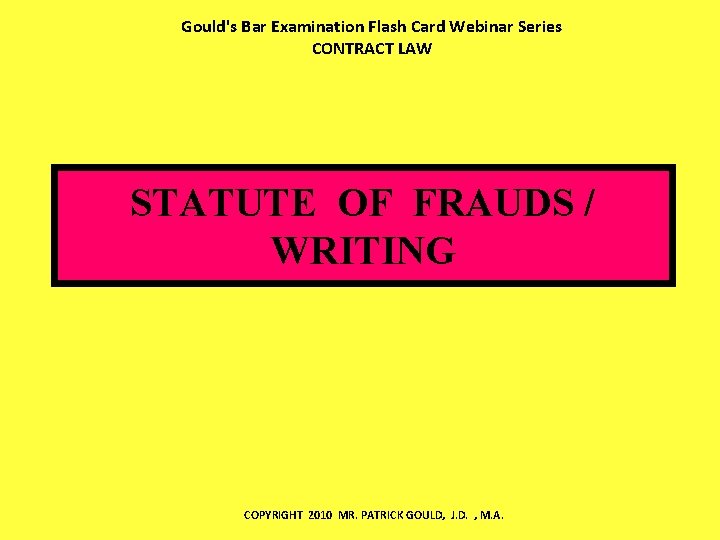 Gould's Bar Examination Flash Card Webinar Series CONTRACT LAW STATUTE OF FRAUDS / WRITING