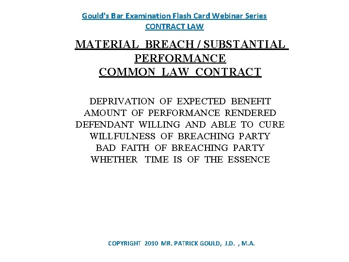 Gould's Bar Examination Flash Card Webinar Series CONTRACT LAW MATERIAL BREACH / SUBSTANTIAL PERFORMANCE