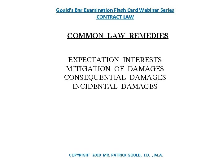 Gould's Bar Examination Flash Card Webinar Series CONTRACT LAW COMMON LAW REMEDIES EXPECTATION INTERESTS