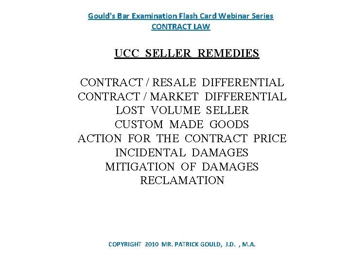 Gould's Bar Examination Flash Card Webinar Series CONTRACT LAW UCC SELLER REMEDIES CONTRACT /