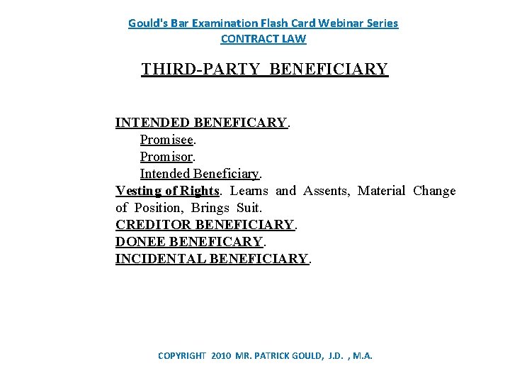 Gould's Bar Examination Flash Card Webinar Series CONTRACT LAW THIRD-PARTY BENEFICIARY INTENDED BENEFICARY. Promisee.