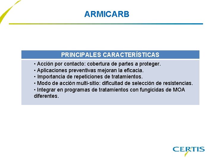 ARMICARB PRINCIPALES CARACTERÍSTICAS • Acción por contacto: cobertura de partes a proteger. • Aplicaciones