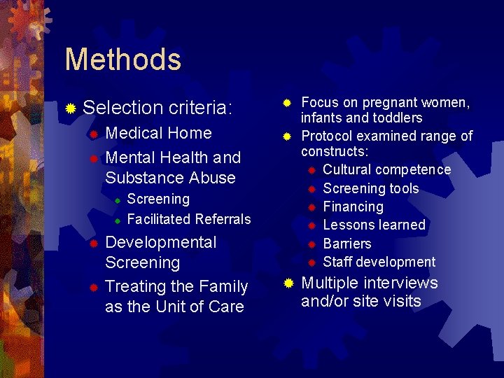 Methods ® Selection criteria: Medical Home ® Mental Health and Substance Abuse ® ®