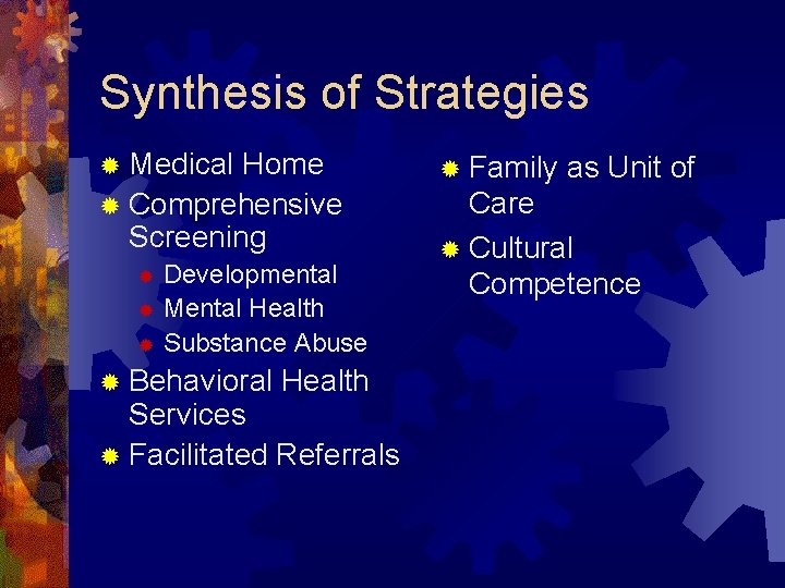 Synthesis of Strategies ® Medical Home ® Comprehensive Screening Developmental ® Mental Health ®