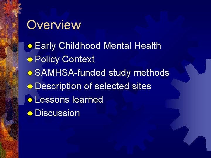 Overview ® Early Childhood Mental Health ® Policy Context ® SAMHSA-funded study methods ®