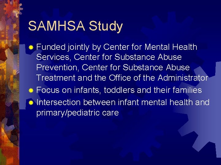 SAMHSA Study ® Funded jointly by Center for Mental Health Services, Center for Substance